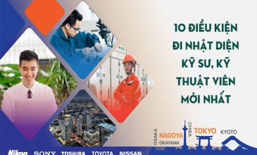 10 ĐIỀU KIỆN đi Nhật diện kỹ sư, kỹ thuật viên MỚI NHẤT 2022